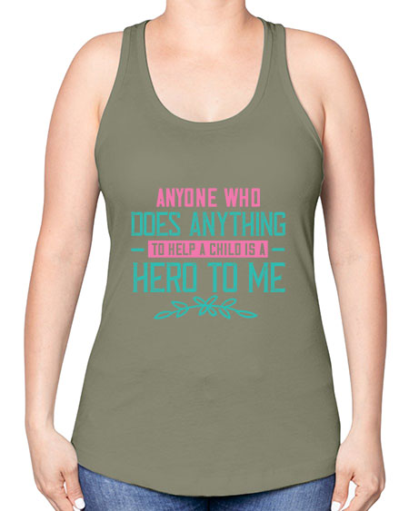 Anyone who does anything to help a child is a hero to me Style 19# - kids -Racerback Tank