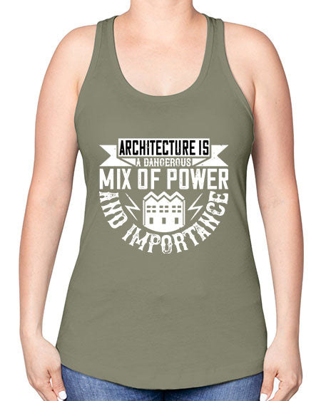 Architecture is a dangerous mix of power and importance Style 47# - architect -Racerback Tank
