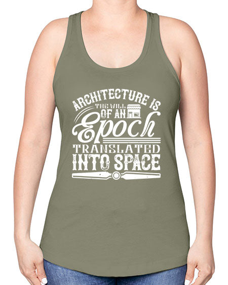 Architecture is the will of an epoch translated into space Style 50# - architect -Racerback Tank