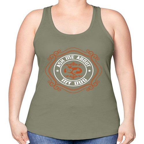Ask Me About My Dog Style 130# - dogs -Racerback Tank