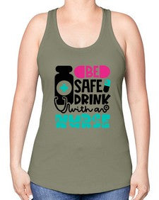 Be Safe Drink With An Nurse Style Style 602# - nurse -Racerback Tank
