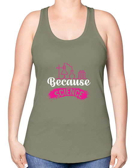 Because Science 281# - general science -Racerback Tank