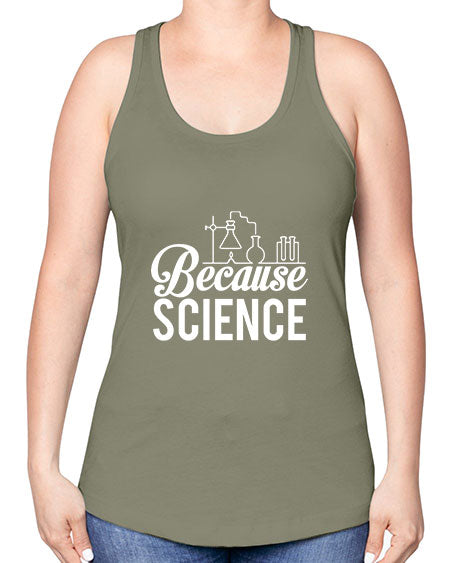 Because Science 283# - general science -Racerback Tank