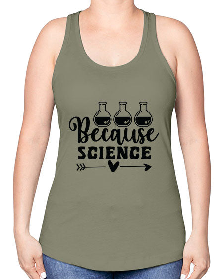 Because Science 286# - general science -Racerback Tank