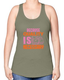 Because quality is Necessary Style 66# - cleaner -Racerback Tank