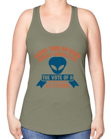 Every time an alien votes 53# - ufo -Racerback Tank
