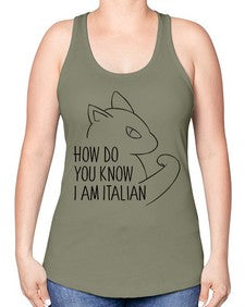 How Do You Know I am Italian - cats -Racerback Tank