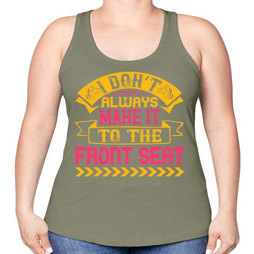 I Don’t Always Make It To The Front Seat Style 43# - dogs -Racerback Tank