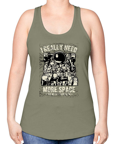 I Really Need More Space CS 20# - space -Racerback Tank