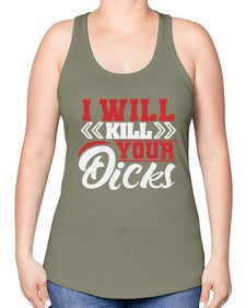 I WILL KILL YOUR DICKS 26# - video games -Racerback Tank