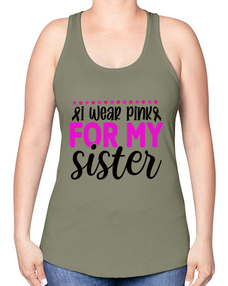 I Wear Pink for My Sister 18# - breast cancer -Racerback Tank