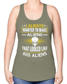 I always want to make aliends that looks like s aliens 6# - ufo -Racerback Tank