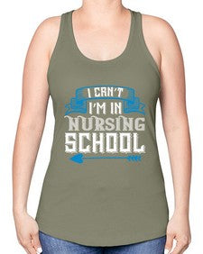 I cant im in nursing school Style 879# - nurse -Racerback Tank