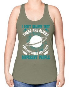 I dont belive that there are aliens 8# - ufo -Racerback Tank