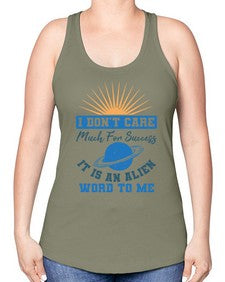 I dont care much for success it is an alien word 9# - ufo -Racerback Tank