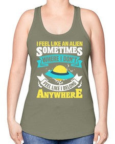I feel like an alien sometimes where i dont belong 11# - ufo -Racerback Tank