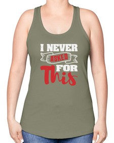 I never asked for this 25# - video games -Racerback Tank