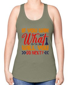 If you win what will you do next 114# - chess -Racerback Tank