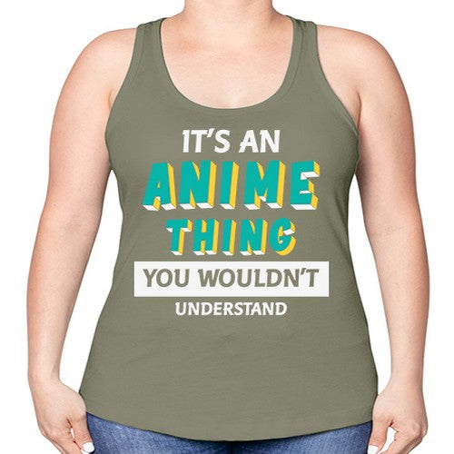 Its An Anime Thing You Aint Understand 254# - anime -Racerback Tank