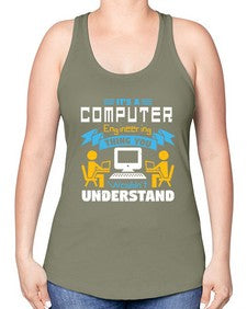 Its a computer engineering thing you 29# - computer -Racerback Tank