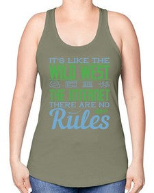 Its like the Wild West the Internet There are no rules 63# - internet -Racerback Tank