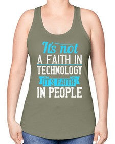 Its not a faith in technology Its faith in people 62# - internet -Racerback Tank