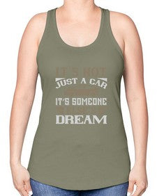 Its not just a car Its someone elses dream 39# - car -Racerback Tank