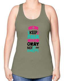 Keep Calm And Okay Not That Calm Style Style 1021# - nurse -Racerback Tank