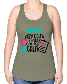 Keep Calm Okay Not That Calm Style Style 1029# - nurse -Racerback Tank