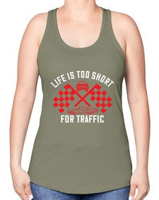 Life is too short for traffic 38# - car -Racerback Tank