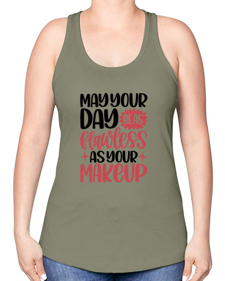 May Your Day Be As Flawless As Your Makeup Style 37# - beauty - fashion -Racerback Tank