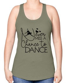 Never miss a chance to dance 167# - ballet -Racerback Tank