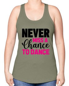 Never miss a chance to dance 168# - ballet -Racerback Tank