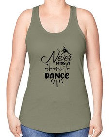 Never miss a chance to dance 169# - ballet -Racerback Tank