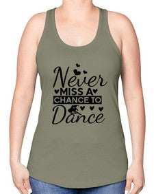 Never miss a chance to dance 170# - ballet -Racerback Tank