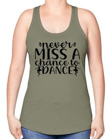 Never miss a chance to dance 171# - ballet -Racerback Tank