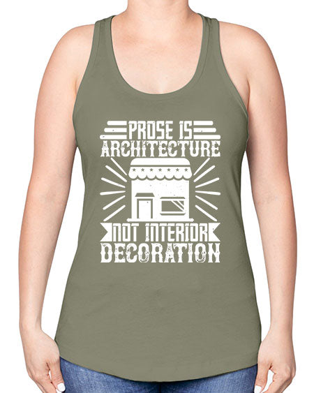 Prose is architecture not interior decoration Style 346# - architect -Racerback Tank