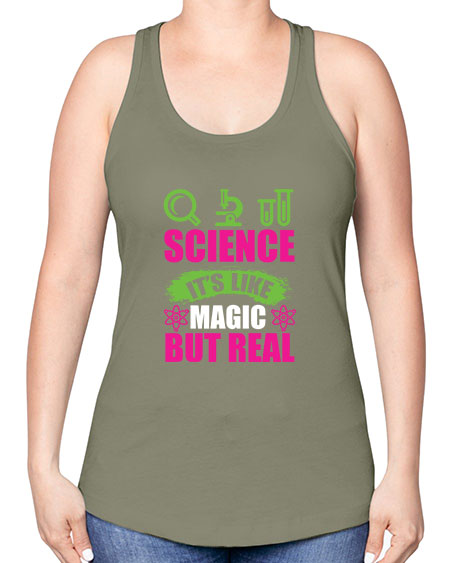 Science It s Like Magic But Real 86# - general science -Racerback Tank