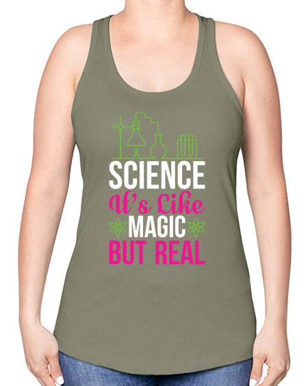 Science It s Like Magic But Real 87# - general science -Racerback Tank