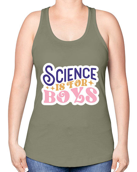 Science is for boys 104# - general science -Racerback Tank