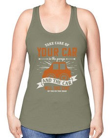 Take care of your car in the garage and the car will take care of you on the road 61# - car -Racerback Tank