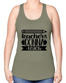 Teachers Gonna Teach Style 1475# - teacher -Racerback Tank