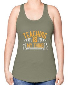 Teaching Is My Thing Style 1484# - teacher -Racerback Tank