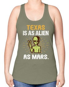 Texas is as alien as mars 39# - ufo -Racerback Tank