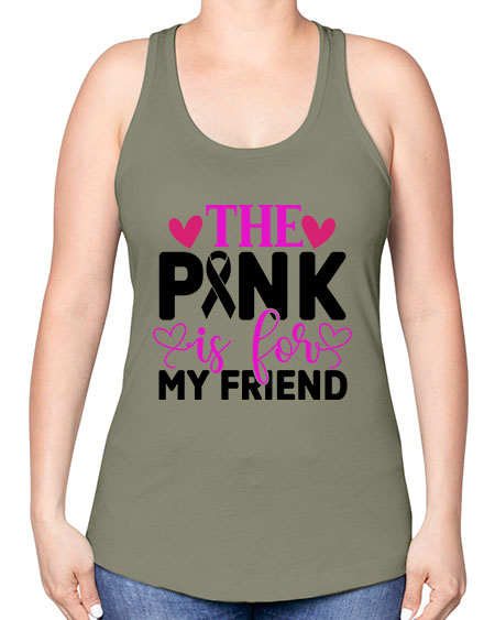 The Pink is for My Friend 3# - breast cancer -Racerback Tank