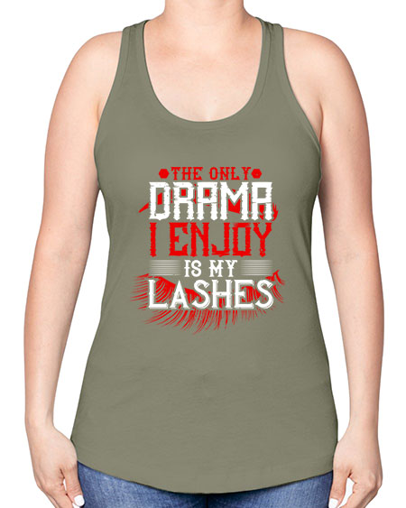 The only drama I enjoy is my lashes Style 182# - beauty - fashion -Racerback Tank