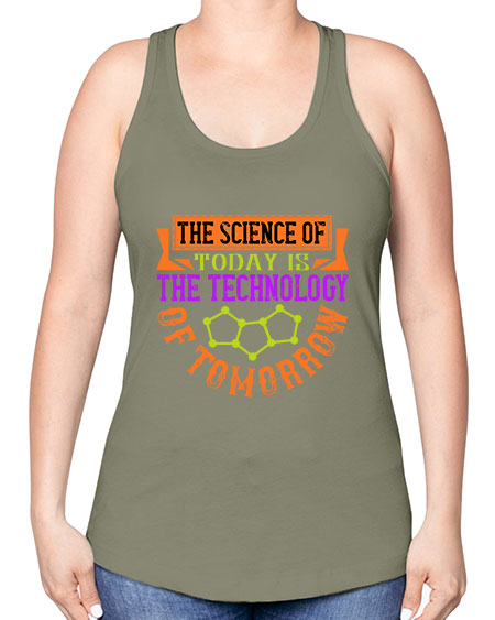 The science of today is the technology of tomorrow 305# - general science -Racerback Tank