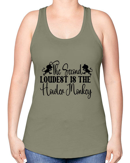 The second loudest is the  - monkey -Racerback Tank