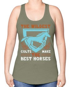 The wildest colts make the best horses Style 18# - horse -Racerback Tank