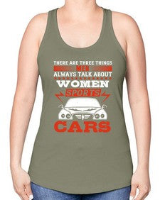There are three things men always talk about  women sports and cars 71# - car -Racerback Tank